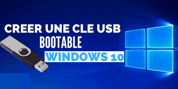 Comment Créer Une Clé USB Bootable Windows 10