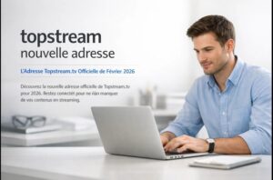 topstream nouvelle adresse active en 2026 disponible sur le site topstreaming